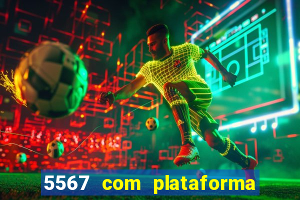 5567 com plataforma de jogos